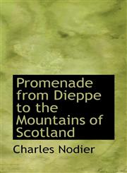Promenade from Dieppe to the Mountains of Scotland,1117540197,9781117540191