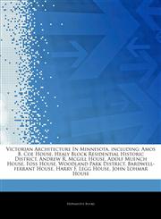 Articles On Victorian Architecture In Minnesota, including Amos B. Coe House, Healy Block Residential Historic District, Andrew R. Mcgill House, Adolf Muench House, Foss House, Woodland Park District, Bardwell-ferrant House,1244168408,9781244168404