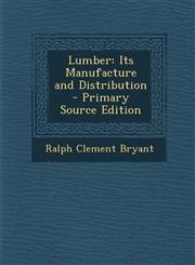 Lumber Its Manufacture and Distribution - Primary Source Edition,1287739024,9781287739029