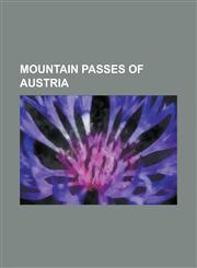 Mountain Passes of Austria Arno Trail, Feistritzsattel, Flattnitz Pass, Flexen Pass, Furkajoch, Gaberl Pass, Gaicht Pass, Gailbergsattel, Gericht,1155225031,9781155225036