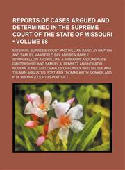 Reports of Cases Argued and Determined in the Supreme Court of the State of Missouri (Volume 68),1235740641,9781235740640