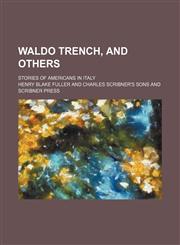 Waldo Trench, and Others; Stories of Americans in Italy,1150528583,9781150528583