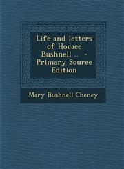 Life and letters of Horace Bushnell ..  - Primary Source Edition,1294012142,9781294012146