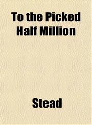 To the Picked Half Million,1152072811,9781152072817