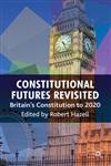 Constitutional Futures Revisited Britain's Constitution to 2020,0230252133,9780230252134