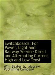 Switchboards For Power, Light and Railway Service Direct and Alternating Current High and Low Tensi,1140469711,9781140469711