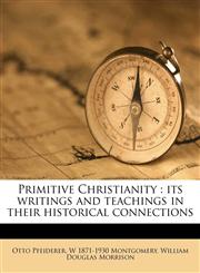 Primitive Christianity its writings and teachings in their historical connections,124508108X,9781245081085
