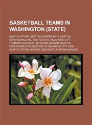 Basketball teams in Washington (state) Seattle Storm, Seattle SuperSonics, Seattle SuperSonics all-time roster, Oklahoma City Thunder,1233162772,9781233162772