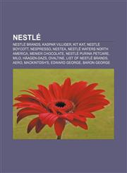 Nestlé Nestlé brands, Kaspar Villiger, Kit Kat, Nestlé boycott, Nespresso, Nestea, Nestlé Waters North America, Menier Chocolate,1156137446,9781156137444