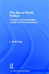 The Dao of World Politics Towards a Post-Westphalian, Worldist International Relations 1st Edition,0415603773,9780415603775