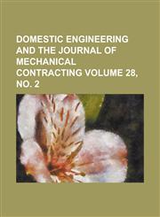 Domestic Engineering and the Journal of Mechanical Contracting Volume 28, No. 2,1234049414,9781234049416