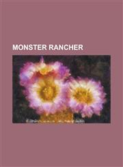 Monster Rancher List of Monster Rancher Characters, List of Monster Rancher Episodes, Monster Rancher (Anime), Monster Rancher (Video,1155223756,9781155223759