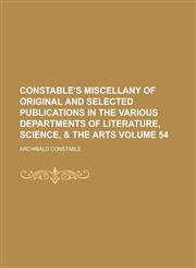 Constable's Miscellany of Original and Selected Publications in the Various Departments of Literature, Science, & the Arts Volume 54,1154979822,9781154979824