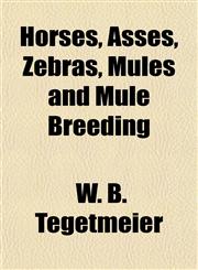 Horses, Asses, Zebras, Mules and Mule Breeding,1154740382,9781154740387