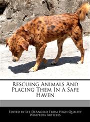 Rescuing Animals And Placing Them In A Safe Haven,1270829769,9781270829768