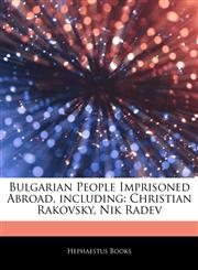 Articles On Bulgarian People Imprisoned Abroad, including Christian Rakovsky, Nik Radev,1242532641,9781242532641