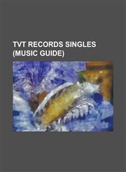 Tvt Records Singles (Music Guide) Angel's Son, Ay Chico (Lengua Afuera), a Drug Against War, Back Up (Pitbull Song), Bitch (Sevendust Song), Black (S,1230803866,9781230803869