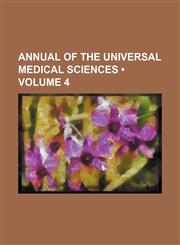 Annual of the Universal Medical Sciences (Volume 4),1458815420,9781458815422