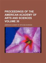 Proceedings of the American Academy of Arts and Sciences Volume 30,115419129X,9781154191295