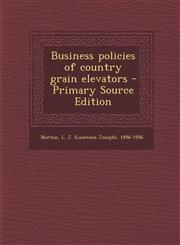 Business policies of country grain elevators - Primary Source Edition,1295703386,9781295703388