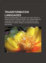 Transformation languages Macro programming languages, TeX, XSLT, GNU m4, C preprocessor, Hygienic macro, XML transformation language, ML|I,1155967976,9781155967974