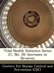 Vital Health Statistics Series 21, No. 20 Increases in Divorces,1249311616,9781249311614