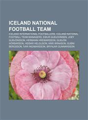 Iceland national football team Iceland international footballers, Iceland national football team managers, Eiður Guðjohnsen, Joey Guðjónsson,1157854192,9781157854197