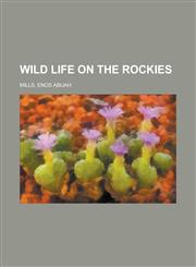 Wild Life on the Rockies,1153813475,9781153813471