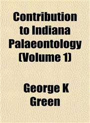 Contribution to Indiana Palaeontology (Volume 1),1152005472,9781152005471