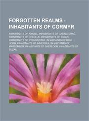 Forgotten Realms - Inhabitants of Cormyr Inhabitants of Arabel, Inhabitants of Castle Crag, Inhabitants of Dhedluk, Inhabitants of Espar, Inhabitants of Eveningstar, Inhabitants of High Horn, Inhabitants of Immersea,1234764490,9781234764494