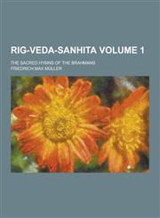Rig-Veda-Sanhita; The Sacred Hymns of the Brahmans Volume 1,1230271651,9781230271651