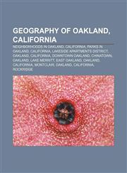 Geography of Oakland, California Neighborhoods in Oakland, California, Parks in Oakland, California, Lakeside Apartments District, Oakland,1156657652,9781156657652