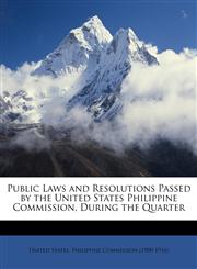 Public Laws and Resolutions Passed by the United States Philippine Commission, During the Quarter,1146364024,9781146364027