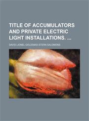 Title of Accumulators and Private Electric Light Installations.,1458985245,9781458985248