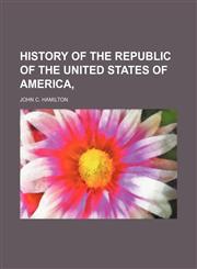 HISTORY OF THE REPUBLIC OF THE UNITED STATES OF AMERICA,,1150921099,9781150921094