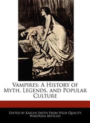 Vampires A History of Myth, Legends, and Popular Culture,1241150028,9781241150020