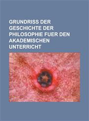 Grundriss der Geschichte der Philosophie fuer den akademischen Unterricht,1234357925,9781234357924