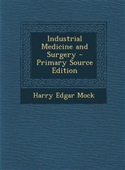 Industrial Medicine and Surgery - Primary Source Edition,1289688516,9781289688516