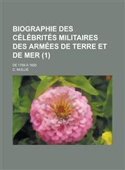 Biographie Des Celebrites Militaires Des Armees de Terre Et de Mer; de 1789 a 1850 (1 ),1234560992,9781234560997