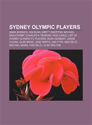 Sydney Olympic players Mark Bosnich, Ian Rush, Brett Emerton, Michael Beauchamp, Charles N. Perkins, Nick Carle,1155790227,9781155790220