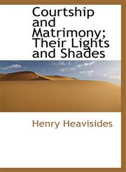 Courtship and Matrimony; Their Lights and Shades,1110063628,9781110063628