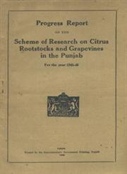 Progress Report on the Scheme of Research on Citrus Rootstocks and Grapevines in the Punjab for the year 1945-46