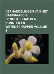 Verhandelingen van het Bataviaasch genootschap der kunsten en wetenschappen Volume 8,1236831381,9781236831385