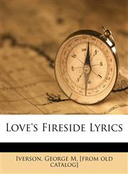 Love's fireside lyrics,117210476X,9781172104765
