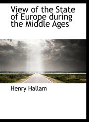 View of the State of Europe during the Middle Ages,1116339064,9781116339062