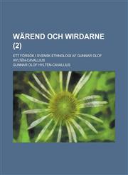 Warend Och Wirdarne; Ett Forsok I Svensk Ethnologi AF Gunnar Olof Hylten-Cavallius (2 ),1234777584,9781234777586
