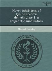 Novel inhibitors of lysine specific demethylase 1 as epigenetic modulators.,1249850460,9781249850465