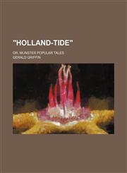 "Holland-Tide"; Or, Munster Popular Tales,115076578X,9781150765780