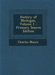 History of Michigan, Volume 1 - Primary Source Edition,1295150506,9781295150502