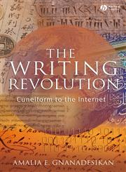 The Writing Revolution From Cuneiform to the Internet,1405154063,9781405154062